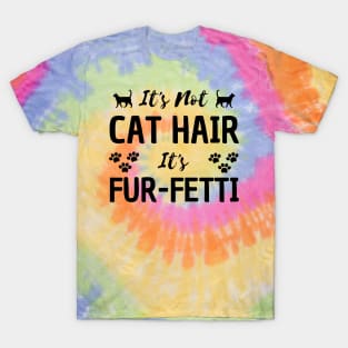 it's not a cat hair it's fur-fetti T-Shirt